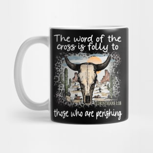 The Word Of The Cross Is Folly To Those Who Are Perishing Cactus Bull-Skull Mug